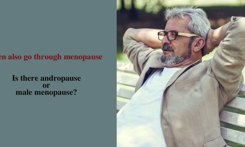 Men also go through menopause