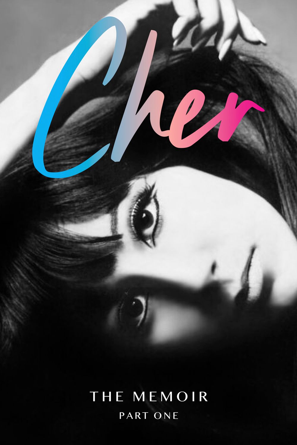 Cher, the Memoir Part One