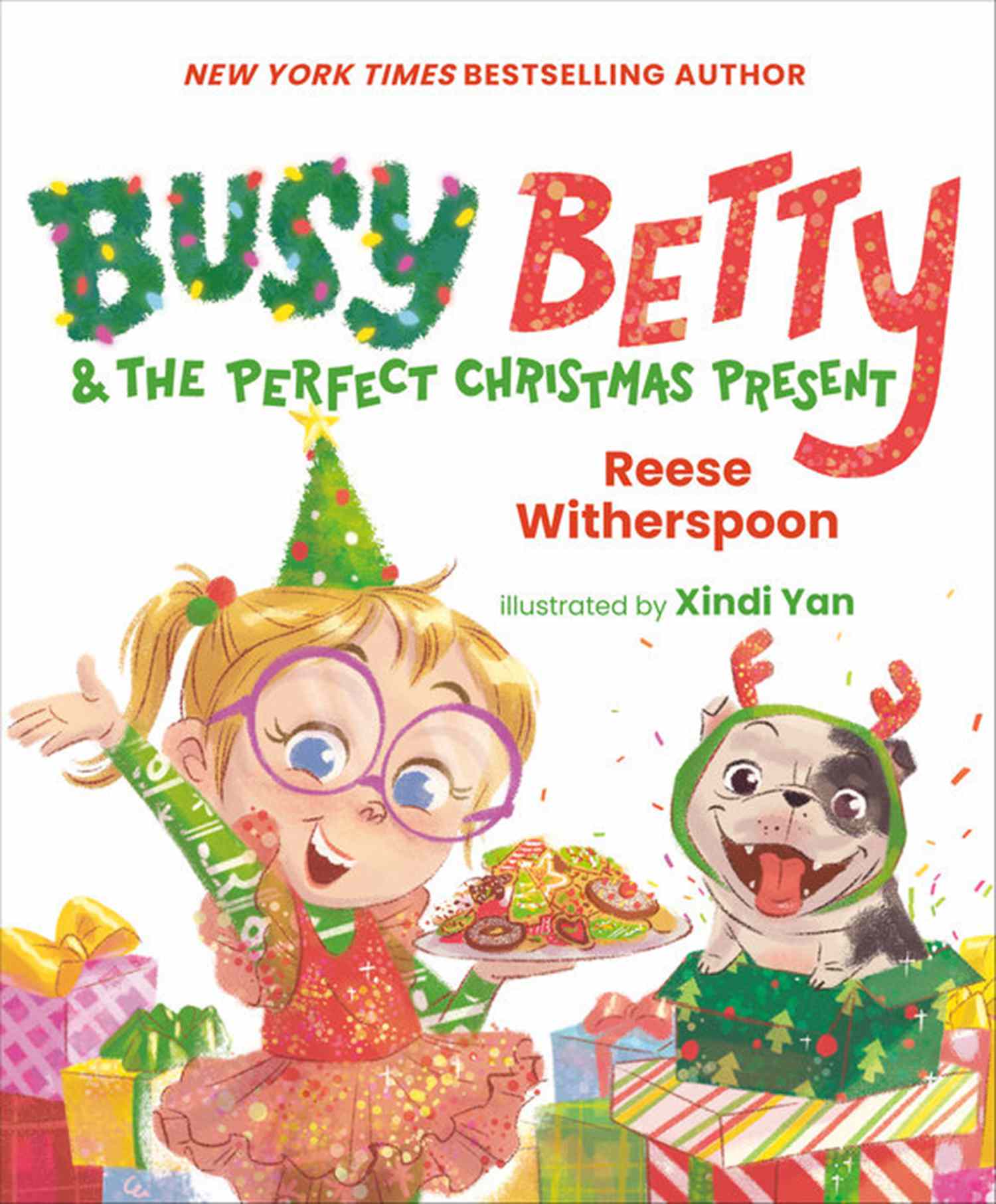 Busy Betty & the Perfect Christmas Present By Reese Witherspoon Illustrated by Xindi Yan